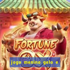 jogo menino gelo e menina lava